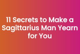 11 Secrets to Make a Sagittarius Man Yearn for You