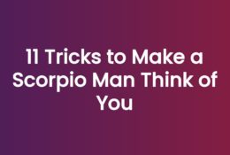 11 Tricks to Make a Scorpio Man Think of You Constantly