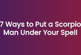 7 Ways to Put a Scorpio Man Under Your Spell
