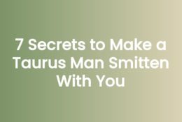 7 Secrets to Make a Taurus Man Smitten With You
