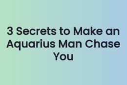 3 Secrets to Make an Aquarius Man Chase You