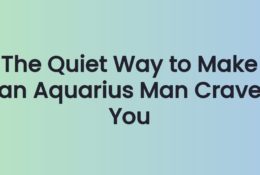 The Quiet Way to Make an Aquarius Man Crave You