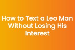 How to Text a Leo Man Without Losing His Interest