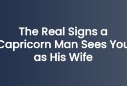 The Real Signs a Capricorn Man Sees You as His Wife