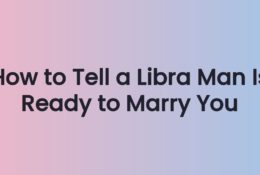 How to Tell a Libra Man Is Ready to Marry You