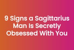 9 Signs a Sagittarius Man Is Secretly Obsessed With You