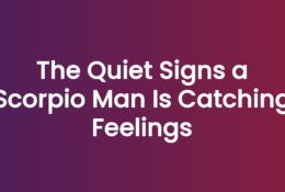 The Quiet Signs a Scorpio Man Is Catching Feelings