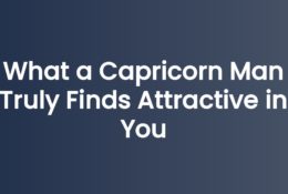 What a Capricorn Man Truly Finds Attractive in You