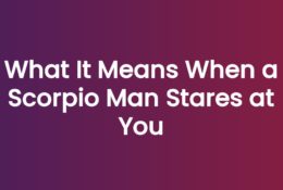 What It Means When a Scorpio Man Stares at You