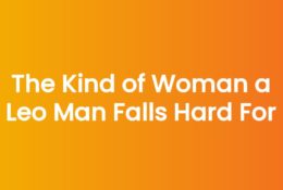 The Kind of Woman a Leo Man Falls Hard For