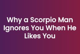 Why a Scorpio Man Ignores You When He Likes You