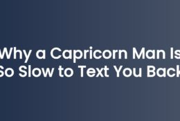 Why a Capricorn Man Is So Slow to Text You Back