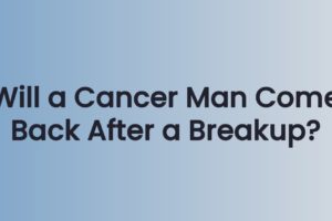 Will a Cancer Man Come Back After a Breakup?