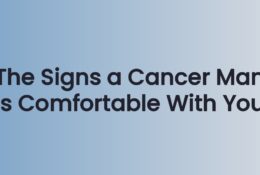 The Signs a Cancer Man Is Comfortable With You