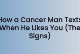 How a Cancer Man Texts When He Likes You (The Signs)