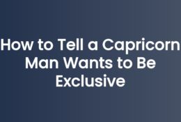 How to Tell a Capricorn Man Wants to Be Exclusive