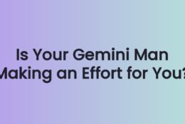 Is Your Gemini Man Making an Effort for You?