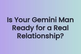 Is Your Gemini Man Ready for a Real Relationship?