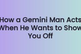 How a Gemini Man Acts When He Wants to Show You Off