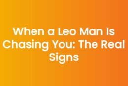 When a Leo Man Is Chasing You: The Real Signs
