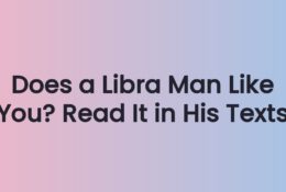 Does a Libra Man Like You? Read It in His Texts