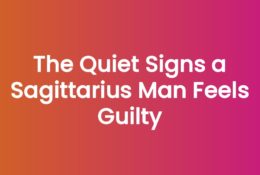 The Quiet Signs a Sagittarius Man Feels Guilty