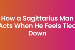 How a Sagittarius Man Acts When He Feels Tied Down