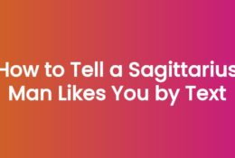 How to Tell a Sagittarius Man Likes You by Text