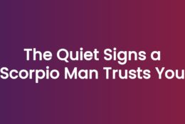 The Quiet Signs a Scorpio Man Trusts You