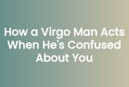 How a Virgo Man Acts When He's Confused About You