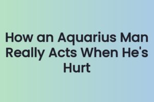 How an Aquarius Man Really Acts When He's Hurt