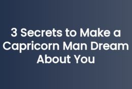 3 Secrets to Make a Capricorn Man Dream About You
