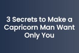 3 Secrets to Make a Capricorn Man Want Only You