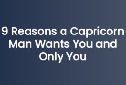 9 Reasons a Capricorn Man Wants You and Only You