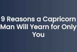 9 Reasons a Capricorn Man Will Yearn for Only You