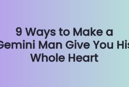 9 Ways to Make a Gemini Man Give You His Whole Heart