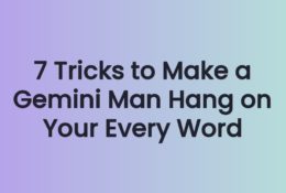 7 Tricks to Make a Gemini Man Hang on Your Every Word