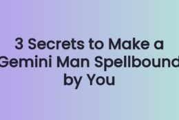 3 Secrets to Make a Gemini Man Spellbound by You