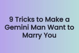 9 Tricks to Make a Gemini Man Want to Marry You