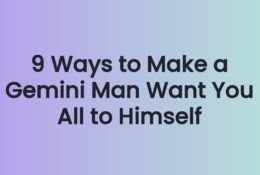 9 Ways to Make a Gemini Man Want You All to Himself