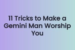11 Tricks to Make a Gemini Man Worship You