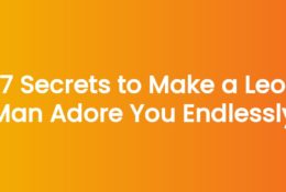 7 Secrets to Make a Leo Man Adore You Endlessly