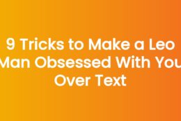 9 Tricks to Make a Leo Man Obsessed With You Over Text