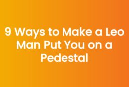 9 Ways to Make a Leo Man Put You on a Pedestal
