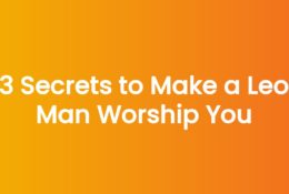 3 Secrets to Make a Leo Man Worship You
