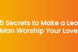 5 Secrets to Make a Leo Man Worship Your Love