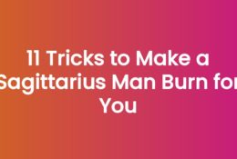 11 Tricks to Make a Sagittarius Man Burn for You