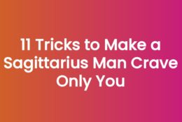11 Tricks to Make a Sagittarius Man Crave Only You