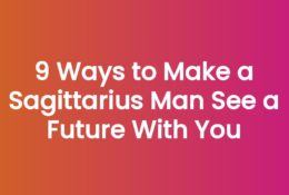How to make a Sagittarius man see a future with you