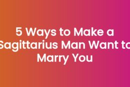 5 Ways to Make a Sagittarius Man Want to Marry You